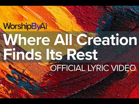 Where All Creation Finds Its Rest