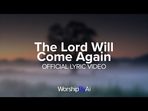 The Lord Will Come Again